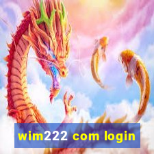 wim222 com login